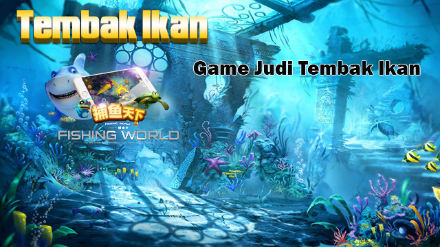 Game Judi Tembak Ikan